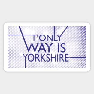 The Only Way is Yorkshire Sticker